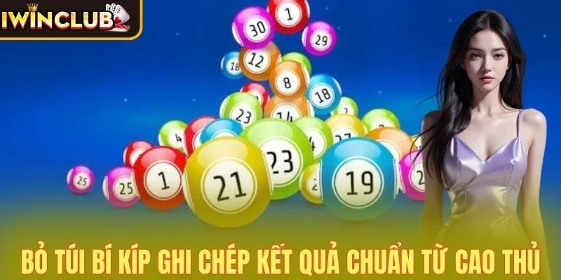 Bỏ túi bí kíp ghi chép kết quả chuẩn từ cao thủ