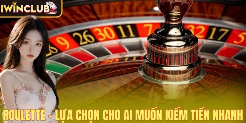 Top trò chơi Casino dễ kiếm tiền nhất là roulette kịch tính