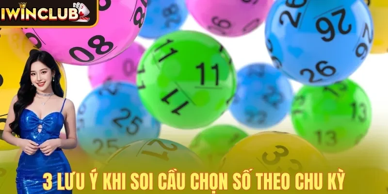 3 lưu ý khi soi cầu chọn số theo chu kỳ