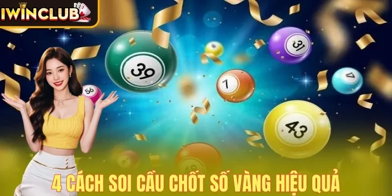 4 cách soi cầu chốt số vàng hiệu quả