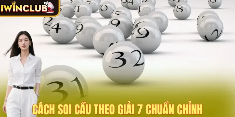 Cách soi cầu theo giải 7 chuẩn chỉnh