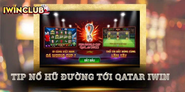 Đường Tới Qatar - Tuyệt chiêu quay hũ hiệu quả được cao thủ bật mí